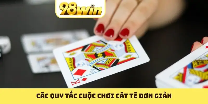Bài Cát Tê Là Gì? Cách Chơi Catte Thắng Dễ Dàng Tại 98WIN - Slotvoyage